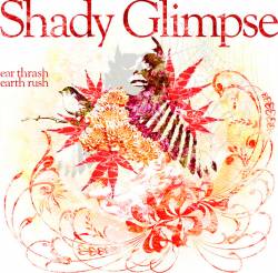 Shady Glimpse : Ear Trash Earth Rush